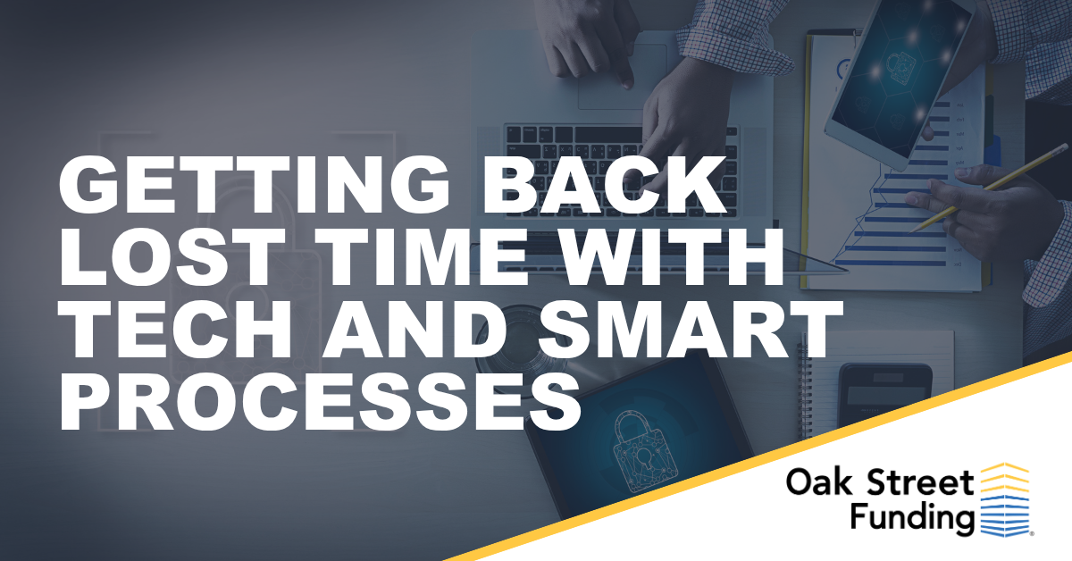 Getting Back Lost Time with Tech and Smart Processes | Oak Street Funding Blog